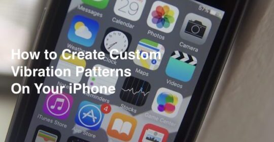 Crea le tue vibrazioni personalizzate sul tuo iPhone, How-To