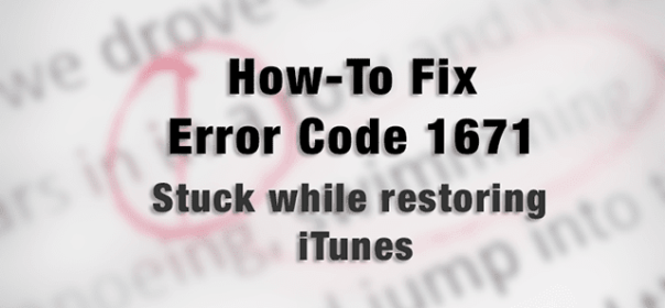 Codice di errore 1671, Bloccato durante il ripristino di iTunes, Fix